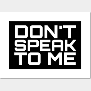 Don't Speak To Me Posters and Art